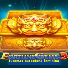 futemax barcelona feminino